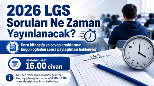 2026 LGS Soruları Ne Zaman Yayınlanacak?